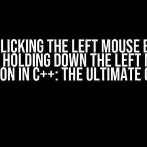 Auto Clicking the Left Mouse Button while Holding Down the Left Mouse Button in C++: The Ultimate Guide