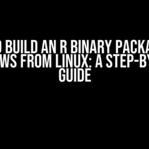 How to Build an R Binary Package for Windows from Linux: A Step-by-Step Guide