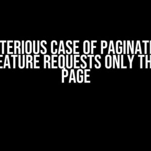 The Mysterious Case of Pagination: Why Your Feature Requests Only the First Page