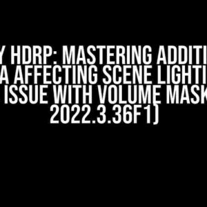 Unity HDRP: Mastering Additional Camera Affecting Scene Lighting and Colors Issue with Volume Mask (Unity 2022.3.36f1)