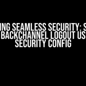 Unlocking Seamless Security: Support of OIDC Backchannel Logout using XML Security Config